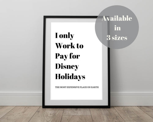 I Only Work to Pay For...Print