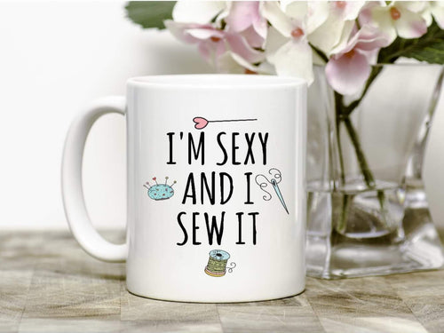 I'm sexy and I sew it mug