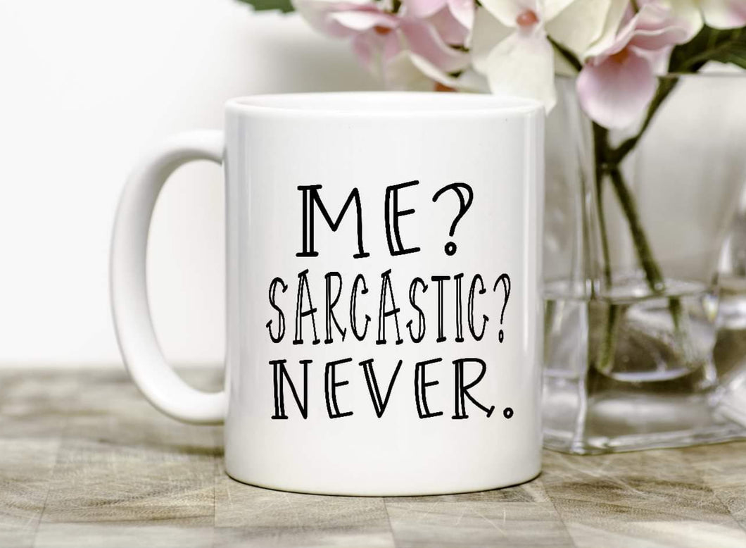 Me? Sarcatic? Never Mug
