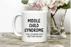 Middle Child Syndrome Mug,funny mug