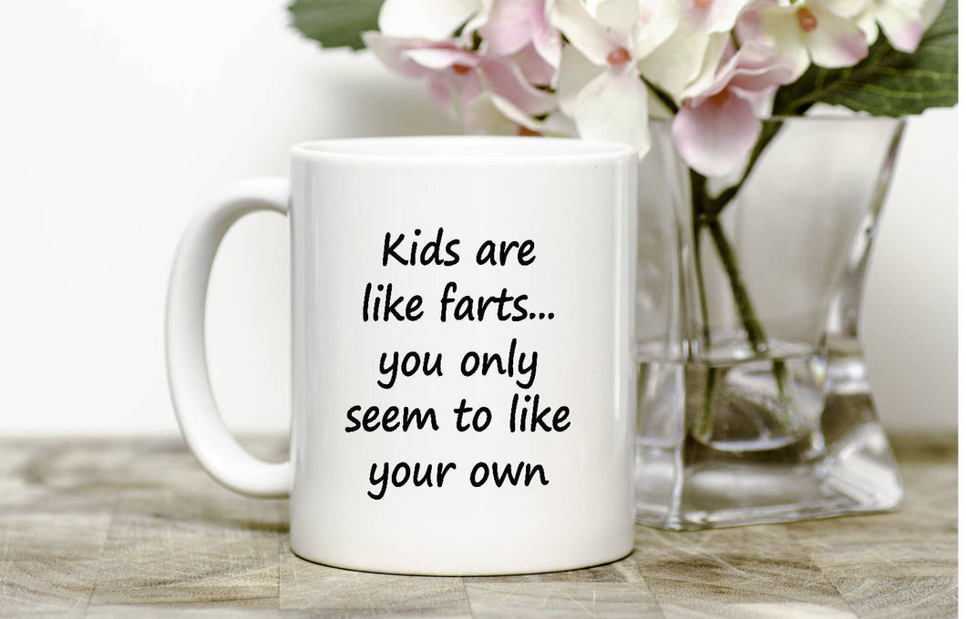 Kids are like farts Mug,funny mug