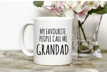 Load image into Gallery viewer, My Favourite People Call Me Nanny/Grandad/Grandma Mug