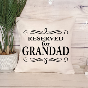 Reserved for Grandad Cushion